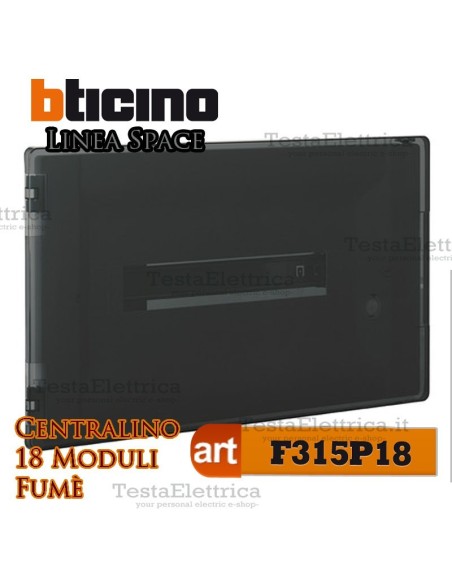 Centralino serie Space  Fumè F315P18 18 moduli din per quadri elettrici incasso Bticino 