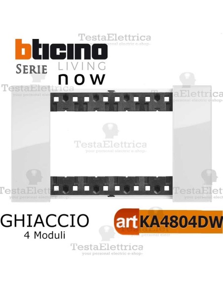 bticino KA4804DW placca ghiaccio 4 moduli living now