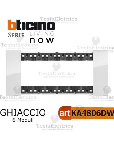 bticino KA4806DW placca ghiaccio 6 moduli living now	